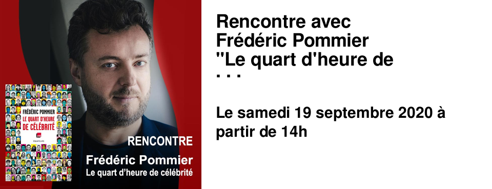 Rencontre avec Fr�d�ric Pommier "Le quart d'heure de c�l�brit�"