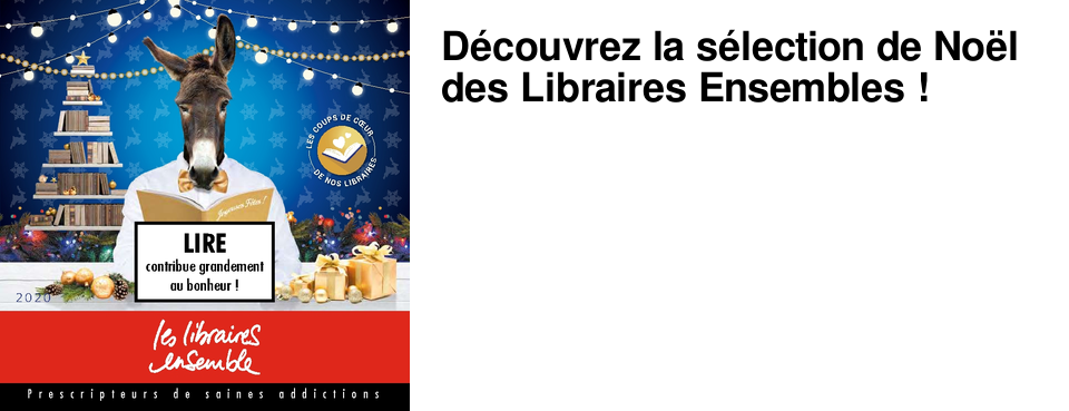 D�couvrez la s�lection de No�l des Libraires Ensembles !